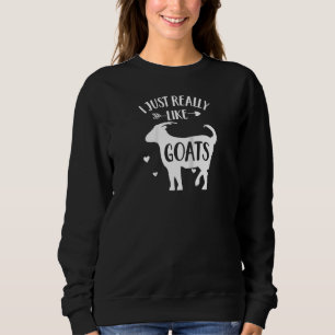 Goat 'i Just Really Like Goats' Funny Animal Goat Sweatshirt