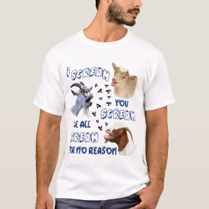 Goat I Scream You Scream We All Scream For No Reas T-Shirt
