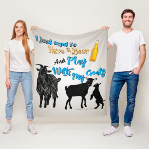 GOAT   Just want to Drink Beer Play with My Goat Fleece Blanket