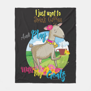 GOAT   Just Want to Drink Coffee Play With Goats Fleece Blanket
