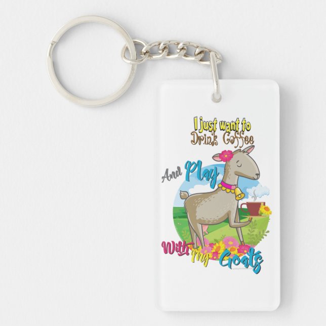 GOAT | Just Want to Drink Coffee Play With Goats Keychain (Front)