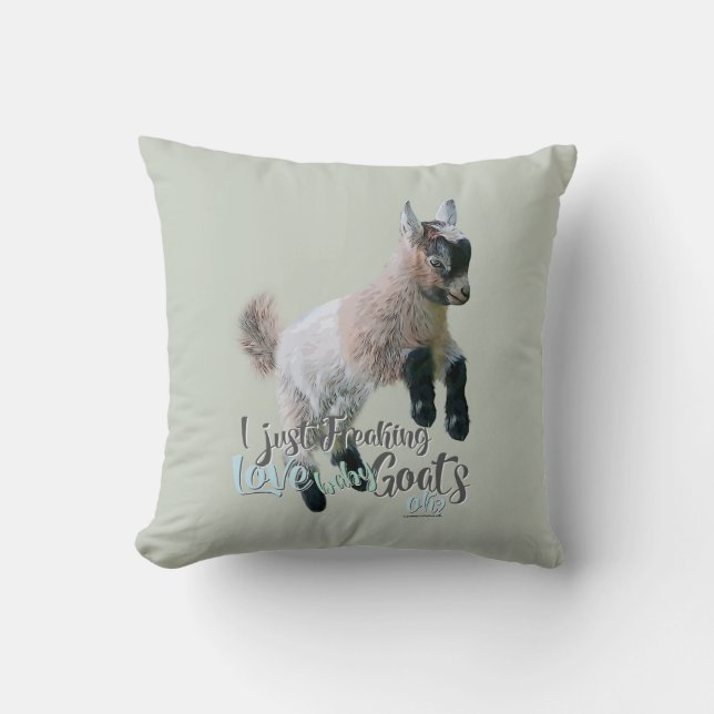 GOAT LOVE | I Just Freaking LOVE Baby Goats OK Throw Pillow (Front)