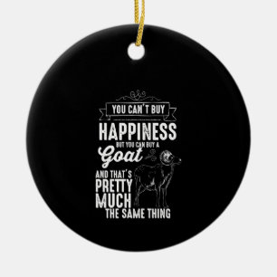 Goat Lover You Cant Buy Happiness Ceramic Ornament