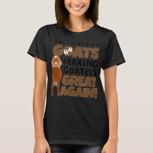 Goat Lovers Meme Pet Animal Pun Funny Anglo Nubian T-Shirt