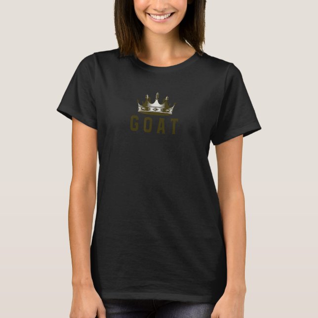 GOAT with a Crown  Greatest of All Time T-Shirt (Front)