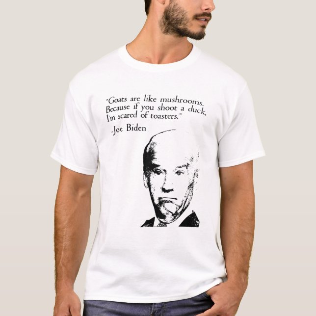 Goats Are Like Mushrooms Funny Joe Biden Quote T-Shirt (Front)