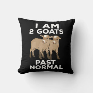 Goats - I Am 2 Goats Past Normal Throw Pillow