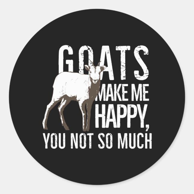 Goats Make Me Happy You Not So Much Classic Round Sticker (Front)