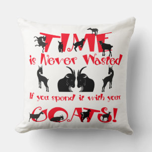 Goats   Time is Never Wasted  GetYerGoat Throw Pillow