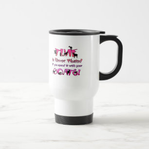 Goats   Time is Never Wasted  GetYerGoat Travel Mug