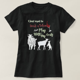 GOATS   Want to Drink Wine & Play with Goats DK T-Shirt
