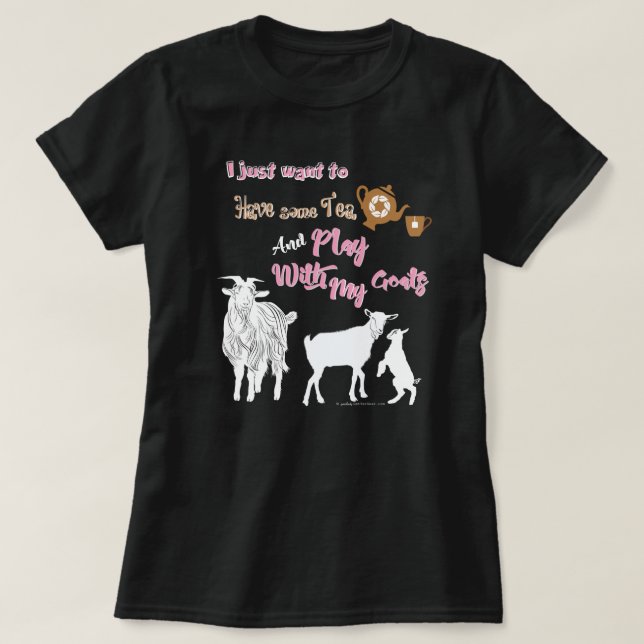 GOATS | Want to Have Some Tea & Play with Goats DK T-Shirt (Design Front)