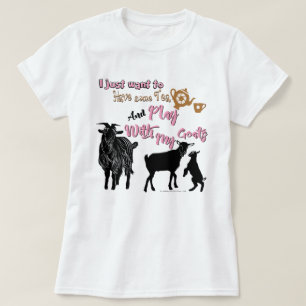 GOATS Want to Have Some Tea & Play with Goats T-Shirt