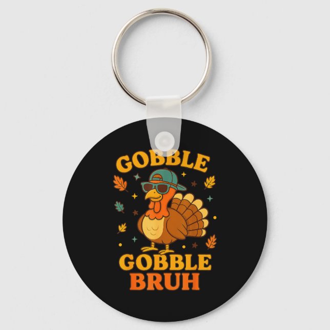 Gobble Bruh Funny Turkey Thanksgiving Men Women Ki Keychain (Front)
