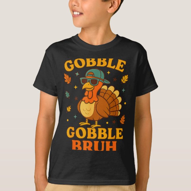 Gobble Bruh Funny Turkey Thanksgiving Men Women Ki T-Shirt (Front)