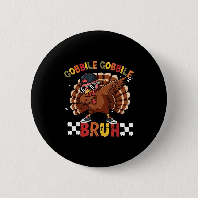 Gobble Gobble Bruh Funny Thanksgiving Turkey Dab B 2 Inch Round Button (Front)