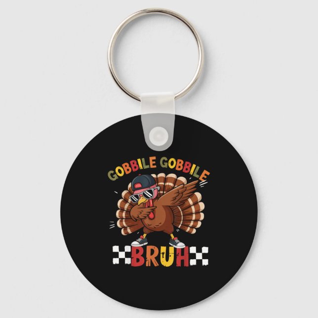 Gobble Gobble Bruh Funny Thanksgiving Turkey Dab B Keychain (Front)