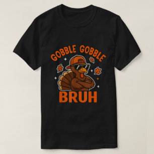 Gobble Gobble Bruh Turkey Meme T-Shirt