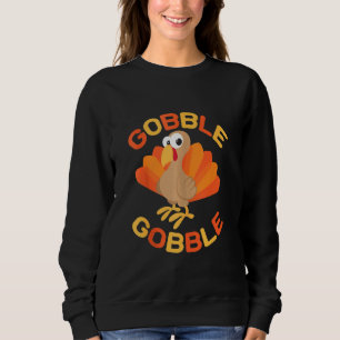Gobble Gobble Cool Thanksgiving Day Turkey Feast Sweatshirt