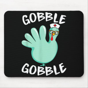 Gobble Gobble Funny Turkey Glove Thanksgiving Nurs Mouse Pad
