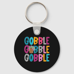 Gobble Gobble Gobble Happy Thanksgiving Turkey Tha Keychain