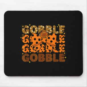Gobble Gobble Gobble Thanksgiving Turkey Leopard B Mouse Pad