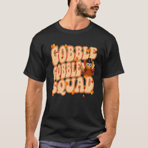 Gobble Gobble Squad Thanksgiving Day Turkey T-Shirt