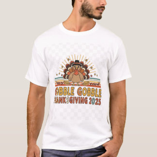 Gobble Gobble Thanksgiving T-Shirt 2025