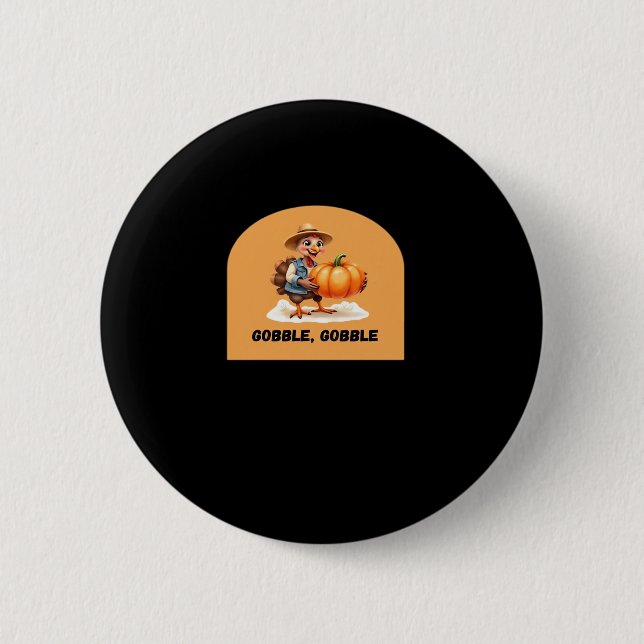 Gobble, Gobble Thanksgiving Turkey with Pumpkin Cl 2 Inch Round Button (Front)