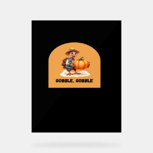 Gobble, Gobble Thanksgiving Turkey with Pumpkin Cl Acrylic Sign