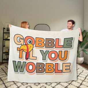 Gobble Gobble Till You Wobble Funny Thanksgiving Fleece Blanket