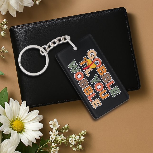 Gobble Gobble Till You Wobble Funny Thanksgiving Keychain (Creator Uploaded)