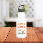 Gobble Gobble Till You Wobble | Thanksgiving 532 Ml Water Bottle<br><div class="desc">Best Gift For Your Friends And Family,  Personalized Thanksgiving Text Gobble Gobble Till You Wobble With Autumn Colours. . Ideas for decorate you home on Thanksgiving</div>