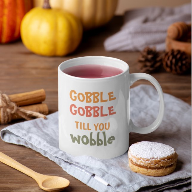 Gobble Gobble Till You Wobble | Thanksgiving Coffee Mug (Creator Uploaded)