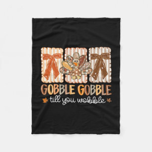 Gobble Gobble Till You Wobble Thanksgiving Turkey Fleece Blanket