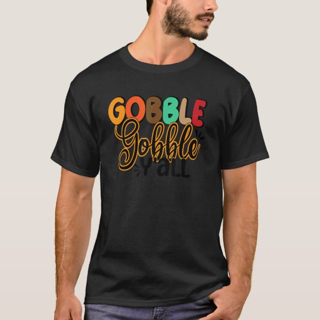 Gobble Gobble Y'all  Thanksgiving Turkey Day Fall T-Shirt (Front)