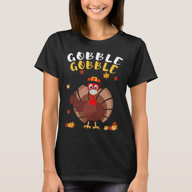 Gobble Happy Thanksgiving Turkey Face Mask T-Shirt (Front)