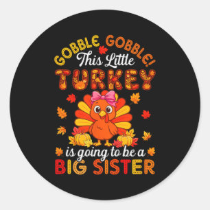 Gobble Little Turkey Is Going To Be Big Brother Th Classic Round Sticker