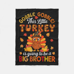 Gobble Little Turkey Is Going To Be Big Brother Th Fleece Blanket