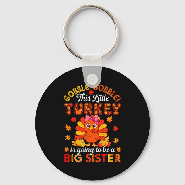 Gobble Little Turkey Is Going To Be Big Brother Th Keychain (Front)