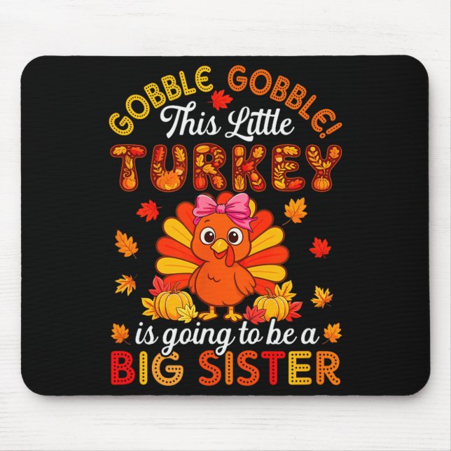 Gobble Little Turkey Is Going To Be Big Brother Th Mouse Pad (Front)