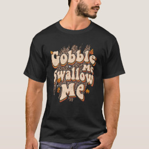 Gobble Me Swallow Me Leopard Thanksgiving Print T-Shirt