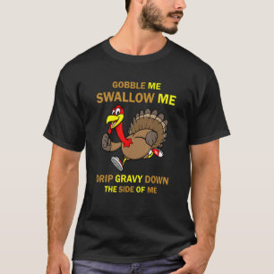 Gobble Me Swallow Me Turkey  Thanksgiving 2022 T-Shirt