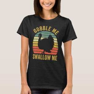 Gobble Me Swallow Thanksgiving Vintage Turkey T-Shirt