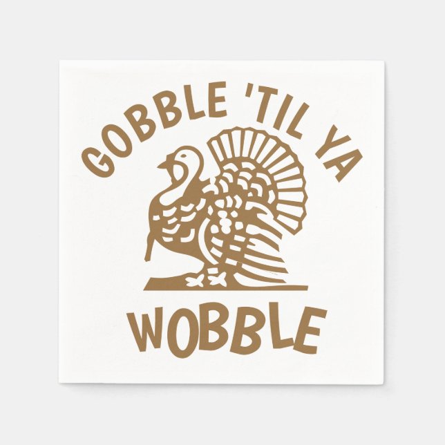 Gobble Til Ya Wobble Thanksgiving Napkin (Front)