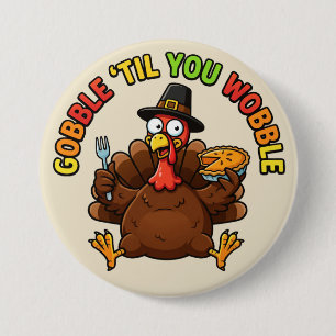 Gobble 'Til You Wobble 3 Inch Round Button
