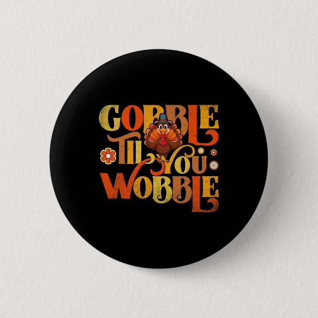Gobble Til You Wobble Cute Turkey Face Fun Thanksg 2 Inch Round Button (Front)