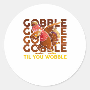 gobble til you wobble dabbing turkey classic round sticker
