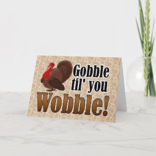 Gobble til you Wobble Funny Happy Thanksgiving Holiday Card