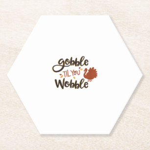 Gobble til you Wobble Funny Thanksgiving Day Turke Paper Coaster